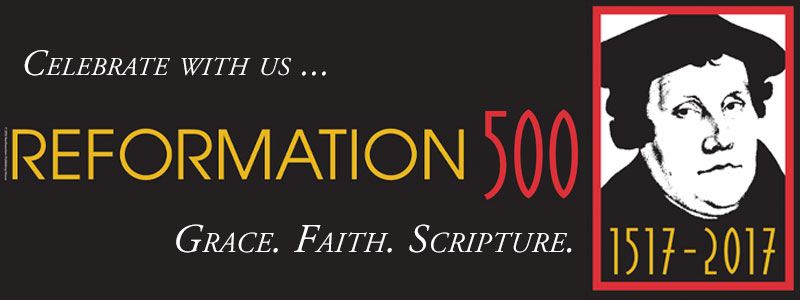 Commemorating the 500 Year Anniversary of the Reformation